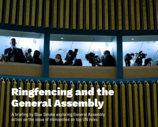 Report cover: Ringfencing and the General Assembly A briefing by Blue Smoke exploring General Assembly action on the issue of monopolies on top UN roles